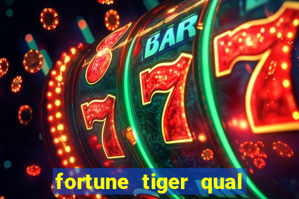 fortune tiger qual a melhor plataforma